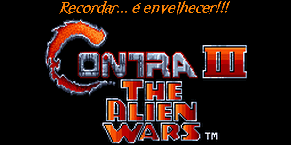 Recordar é envelhecer: Contra III – The Alien Wars (Super NES) – GAGÁ GAMES